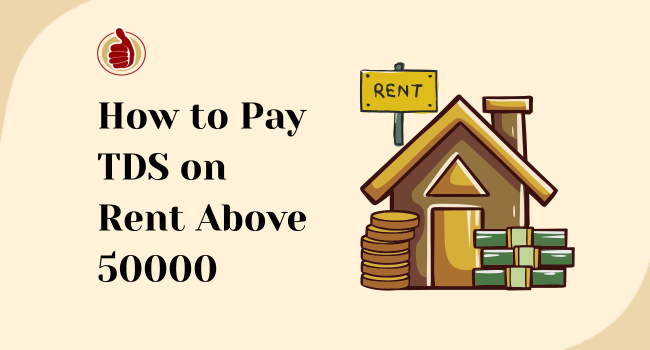 How to Pay TDS on Rent Above 50000: Complete 2025 Guide for Tenants
